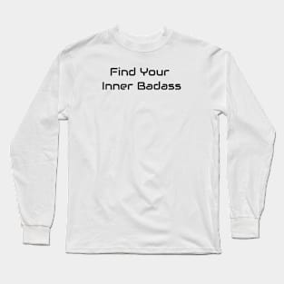 Find Your Inner Badass Long Sleeve T-Shirt